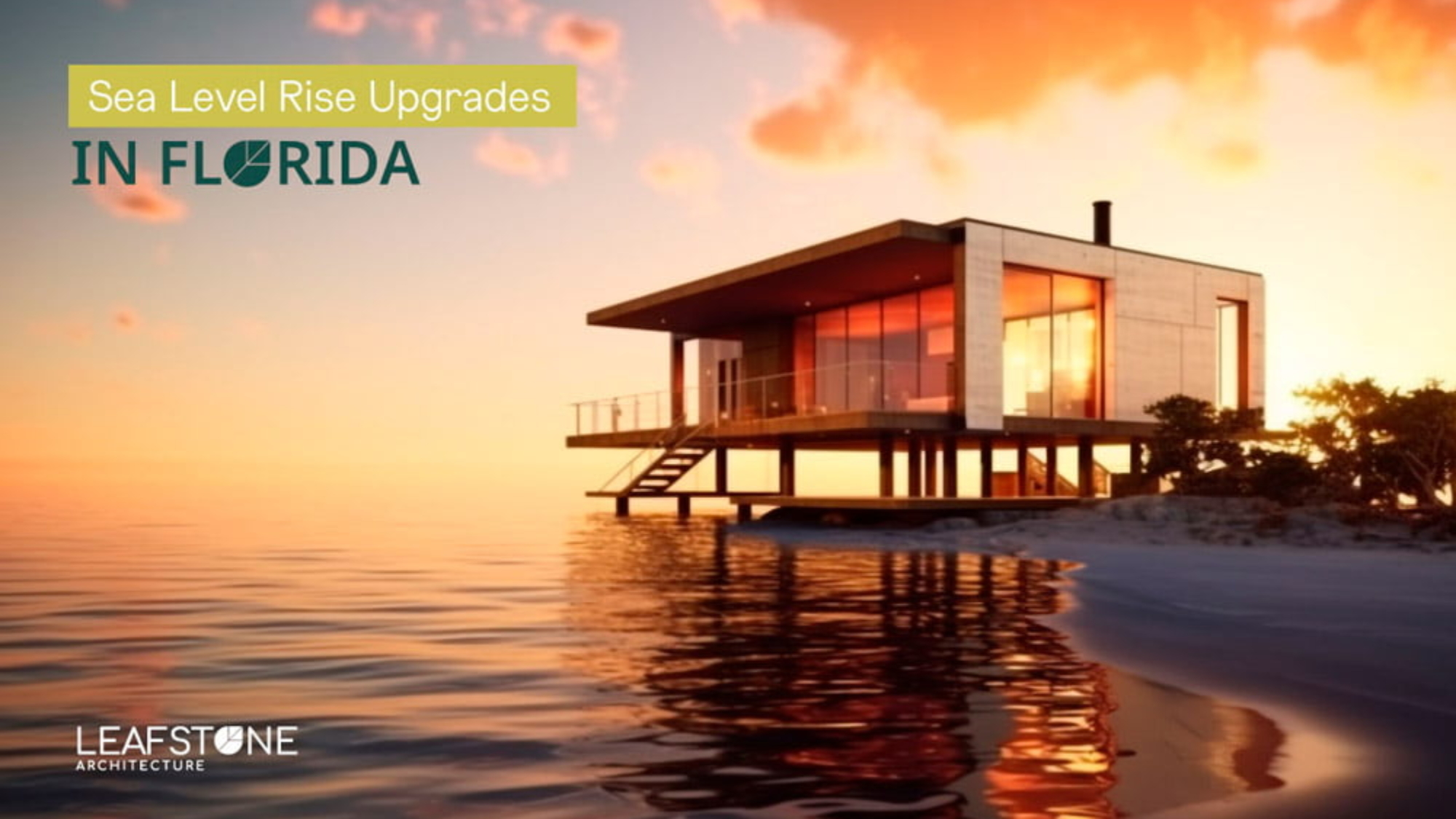 Sea Level Rise Upgrades in florida, discover why Leafstone, the premier architecture firm in Florida, is your best choice